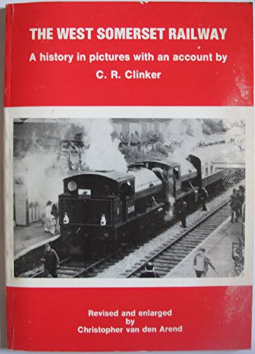 The West Somerset Railway.A History in Pictures with an account by C R Clinker