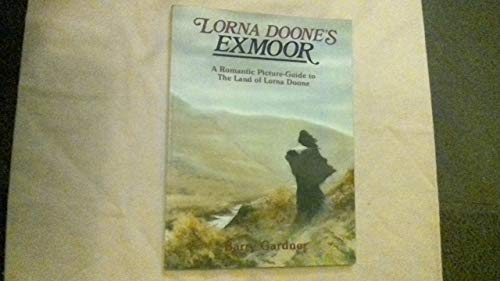 Stock image for Lorna Doone's Exmoor: A Romantic Picture Guide for sale by Wonder Book