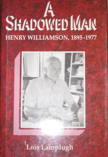 Stock image for A Shadowed Man: Henry Williamson, 1895-1977 for sale by MARK POST, BOOKSELLER