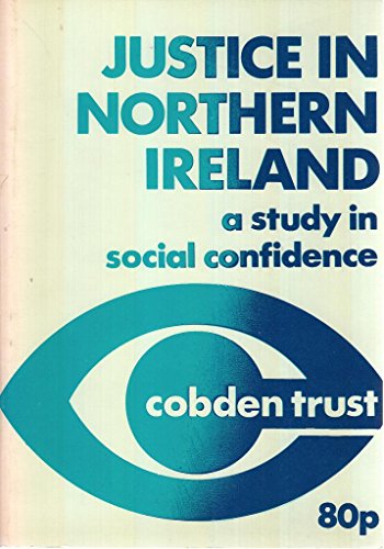 Beispielbild fr JUSTICE IN NORTHERN IRELAND. A study in social confidence zum Verkauf von Antiquariat Wortschatz