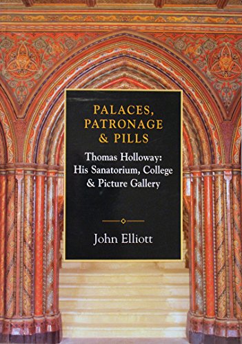 Beispielbild fr Palaces, Patronage and Pills: Thomas Holloway, His Sanatorium, College and Picture Gallery zum Verkauf von WorldofBooks