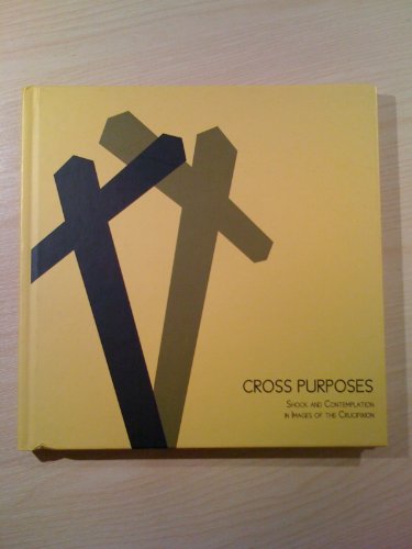 9780900157196: Cross Purposes; Shock and Contemplation in Images of the Crucifixion
