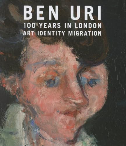 Beispielbild fr Ben Uri; 100 Years in London: Art, Identity and Migration zum Verkauf von Books From California