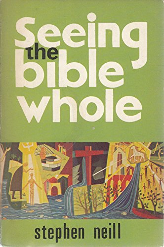 Seeing the Whole Bible (9780900164408) by Stephen Neill