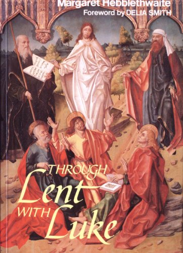 Stock image for Through Lent with Luke: Daily Reflections on the Transfiguration and Passion for sale by WorldofBooks