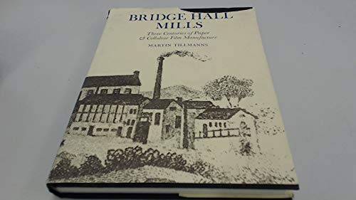 Beispielbild fr Bridge Hall Mills: Three Centuries of Paper and Cellulose Film Manufacture zum Verkauf von WorldofBooks
