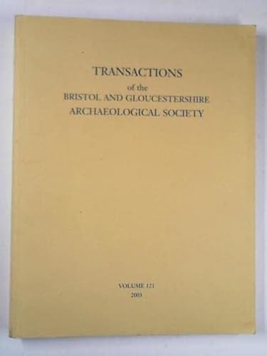 Beispielbild fr Transactions of the Bristol and Gloucestershire Archaeological Society 2003, vol. 121 zum Verkauf von Reuseabook