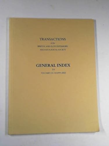 Stock image for Transactions of the Bristol and Gloucestershire Archaeological Society: 1993-2002 v. 111-120 (Transactions of the Bristol and Gloucestershire Archaeological Society) for sale by Reuseabook