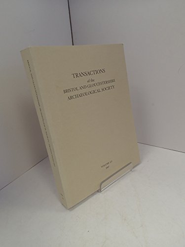 9780900197703: Transactions of the Bristol and Gloucestershire Archaeological Society for 2007 (Transactions of the Bristol & Gloucestershire Archaeological Society)