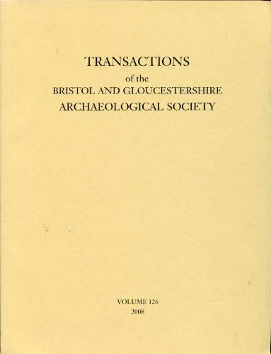 TRANSACTIONS OF THE BRISTOL AND GLOUCESTERSHIRE ARCHAEOLOGICAL SOCIETY FOR 2008 VOLUME 126