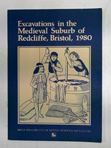 Beispielbild fr Excavations in the medieval suburb of Redcliffe, Bristol, 1980 zum Verkauf von Clevedon Community Bookshop Co-operative