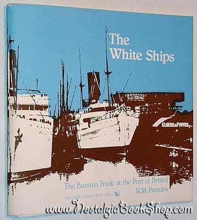 The White Ships. The Banana Trade at the Port of Bristol.