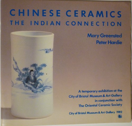 Stock image for Chinese Ceramics. The Indian Connection. A temporary exhibition at the City of Bristol Museum & Art Gallery, 16 October to 20 November 1982 in conjunction with the Oriental Ceramic Society. for sale by Antiquariat am St. Vith
