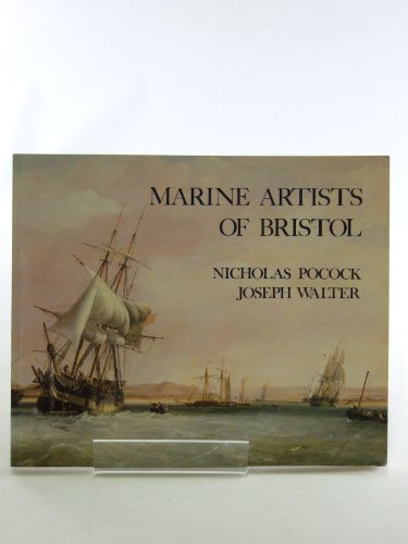 Beispielbild fr Marine Artists of Bristol: Nicholas Pocock and Joseph Walter zum Verkauf von WorldofBooks