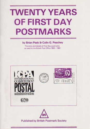 Twenty Years of First Day Postmarks (9780900214004) by Peachey, Colin G.; Pask, Brian