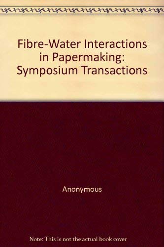 Fibre-Water Interactions in Papermaking: Symposium Transactions (