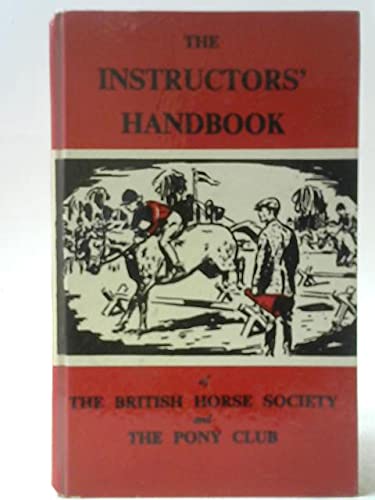 Stock image for The Instructors' Handbook of The British Horse Society and Pony Club for sale by Wonder Book