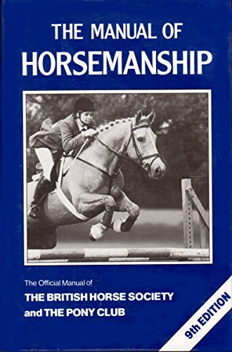 Beispielbild fr The Manual of Horsemanship : The Official Manual of the British Horse Society and the Pony Club zum Verkauf von Better World Books