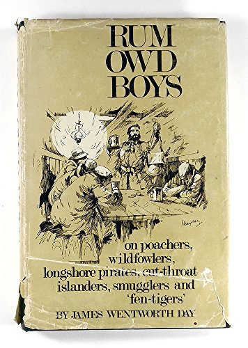 9780900227165: Rum Owd Boys: On Poachers, Wildfowlers, Longshore Pirates, Cut-throat Islanders, Smugglers and "Fen-tigers"