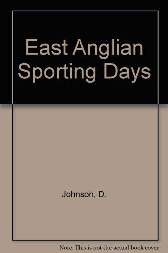 East Anglian Sporting Days (9780900227523) by Johnson, Derek: