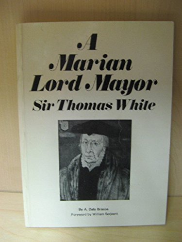 9780900227592: A Marian Lord Mayor: Sir Thomas White