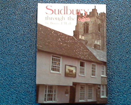 Stock image for Sudbury Through The Ages. A Guide to its Buildings and Streets. (Signed). for sale by CHILTON BOOKS