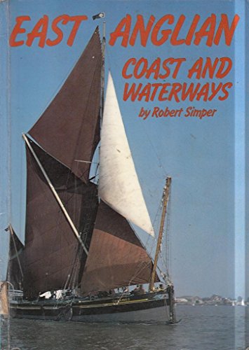 East Anglian Coast and Waterways (9780900227752) by Robert Simper