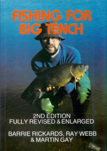 Stock image for FISHING FOR BIG TENCH. Second edition, fully revised and enlarged. By Barrie Rickards, Ray Webb & Martin Gay. for sale by Coch-y-Bonddu Books Ltd