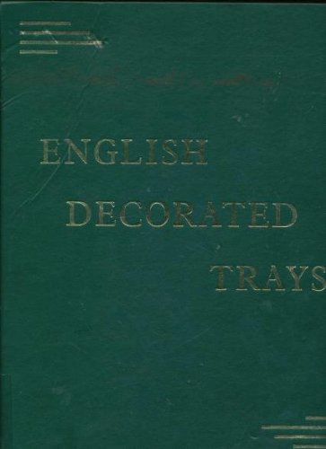 Stock image for English Decorated Trays, 1550-1850 for sale by PONCE A TIME BOOKS