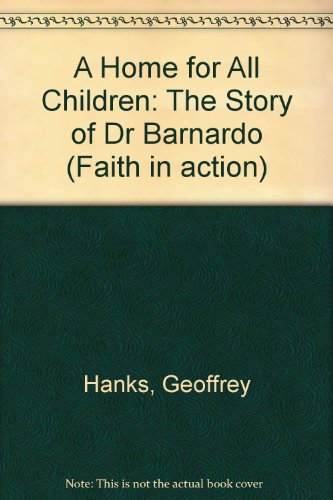9780900274411: A Home for All Children: The Story of Dr Barnardo (Faith in Action Series)