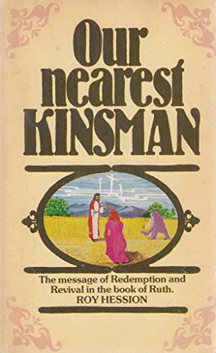 Our Nearest Kinsman: The Message of Redemption and Revival in the Book of Ruth (9780900284434) by Hession, Roy