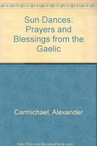 Imagen de archivo de Sun Dances: Prayers and Blessings from the Gaelic a la venta por Magus Books Seattle