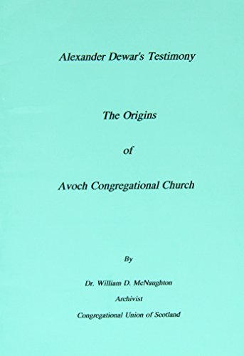 Stock image for Alexander Dewar's Testimony. The Origins of Avoch Congregational Church for sale by PEND BOOKS