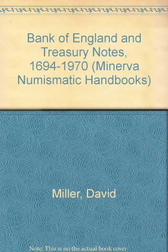 Bank of England and Treasury Notes, 1694-1970 (Minerva Numismatic Handbooks) (9780900309052) by David Miller