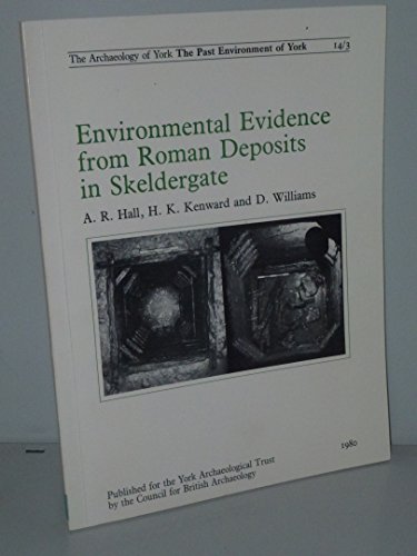 Stock image for Environmental evidence from Environmental evidence from Roman deposits in Skeldergate [Archaeology of York., Volume 14,, Past environment of York ;, fasc. 3.] for sale by Joseph Burridge Books