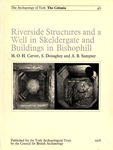 Stock image for Riverside Structures and a Well in Skeldergate and Buildings in Bishophill Archaeology of York: The Colonia Vol 4 for sale by Book Bear