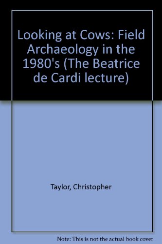 Looking at cows: Field archaeology in the 1980s (9780900312779) by Taylor, Christopher