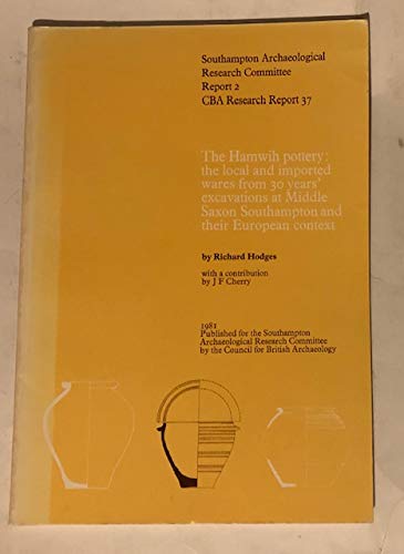 Beispielbild fr The Hamwih Pottery The Local and Imported Wares from 30 Years' Excavations At Middle Saxon Southampton and Their European Context: No. 37 zum Verkauf von Castle Hill Books