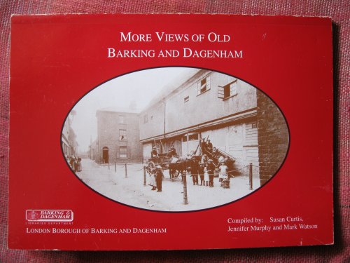 Stock image for More Views of Old Barking and Dagenham for sale by Merandja Books