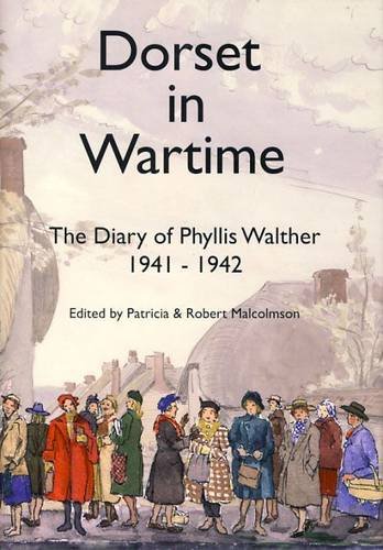 Stock image for Dorset in Wartime: v. 15: The Diary of Phyllis Walther 1941-1942 (Dorset in Wartime: The Diary of Phyllis Walther 1941-1942) for sale by WorldofBooks