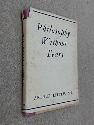 Philosophy Without Tears: Being Broadcast Dialogues On Philosophy