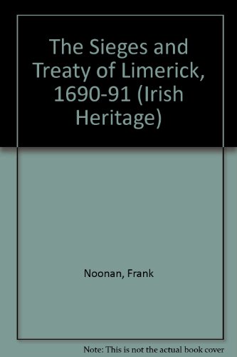 The Sieges and Treaty of Limerick, 1690-91 (Irish Heritage) (9780900346972) by Frank Noonan