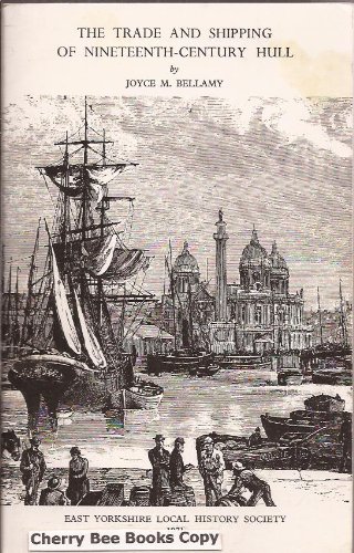 Stock image for The Trade and Shipping of Nineteenth-century Hull for sale by Calliopebooks