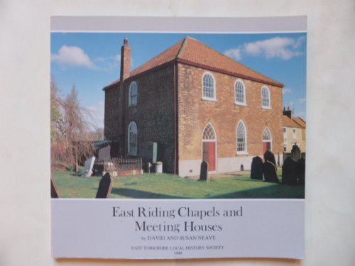 East Riding Chapels and Meeting Houses (9780900349447) by Neave, David; Neave, Susan