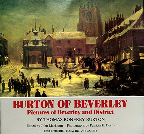 Beispielbild fr Burton of Beverley: Pictures of Beverley and District zum Verkauf von WorldofBooks