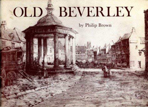 Old Beverley (9780900349805) by Philip Brown