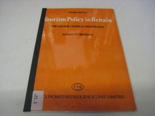 Tourism Policy in Britain: The Case for a Radical Reappraisal (9780900351174) by Middleton, Victor T. C.