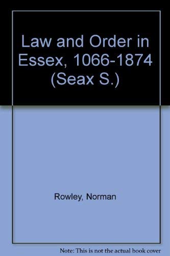 9780900360084: Law and Order in Essex, 1066-1874 (Seax S.)