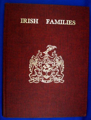 Stock image for Irish Families: Their Names, Arms and Origins for sale by Books from the Past