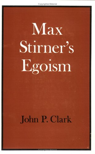 Max Stirner's Egoism (9780900384141) by Clark, John P.